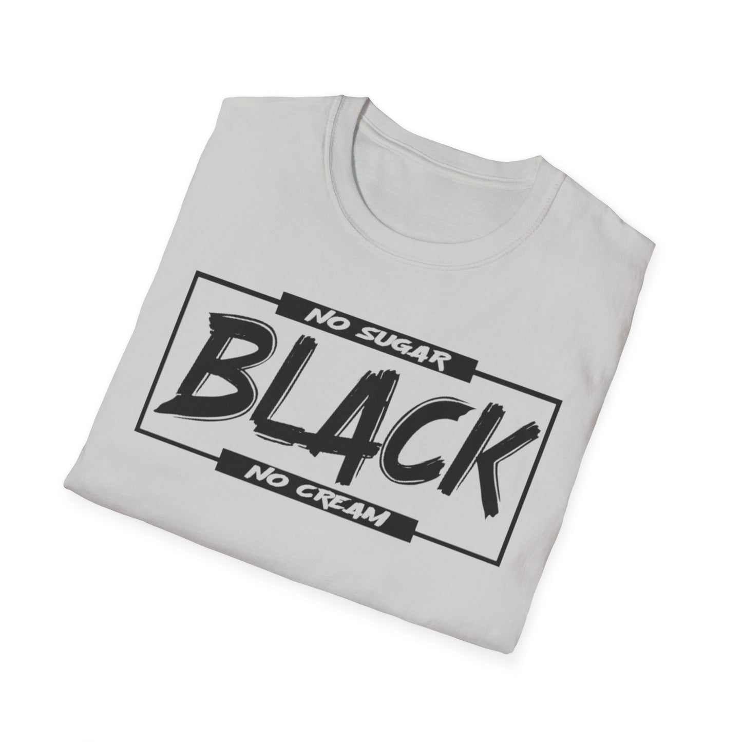 BLACK NO SUGAR NO CREAM T-Shirt