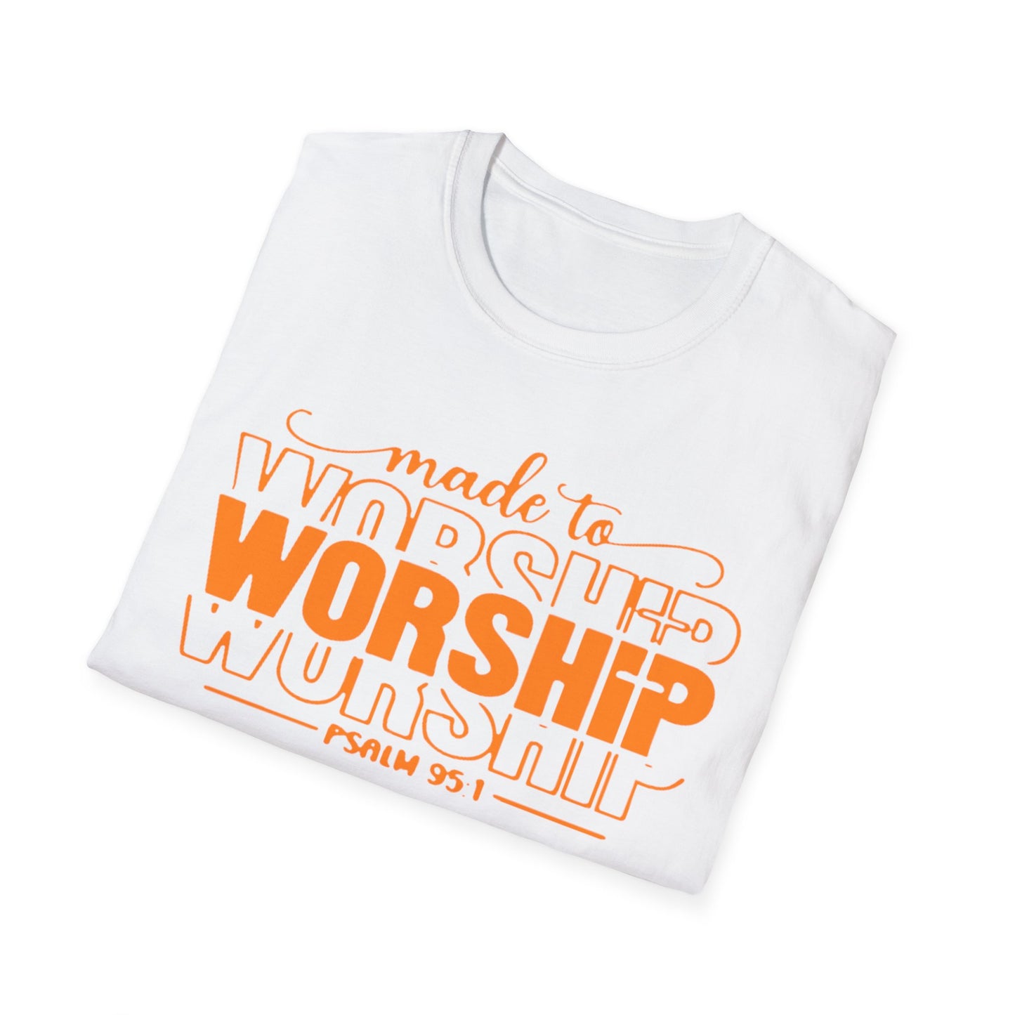 MADE TO WORSHIP PSALM 95:1 Softstyle T-Shirt