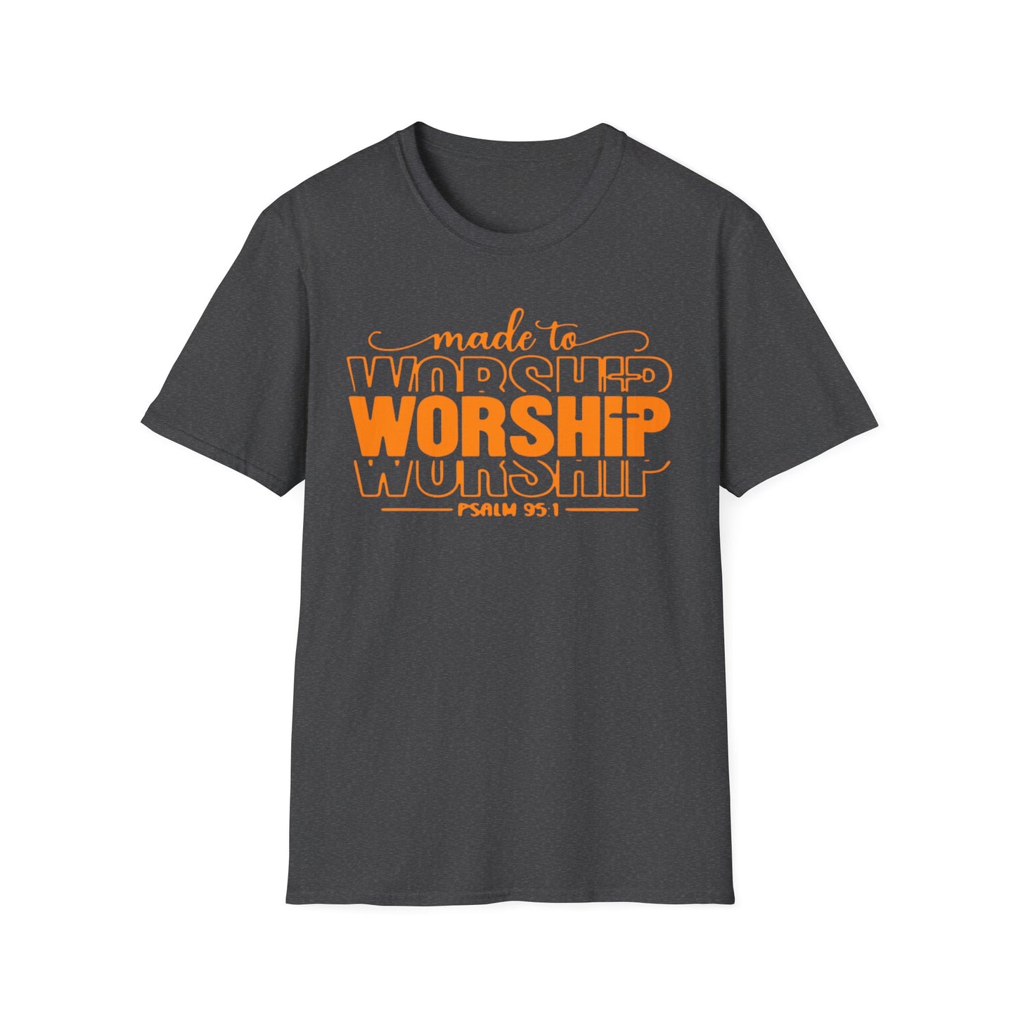 MADE TO WORSHIP PSALM 95:1 Softstyle T-Shirt