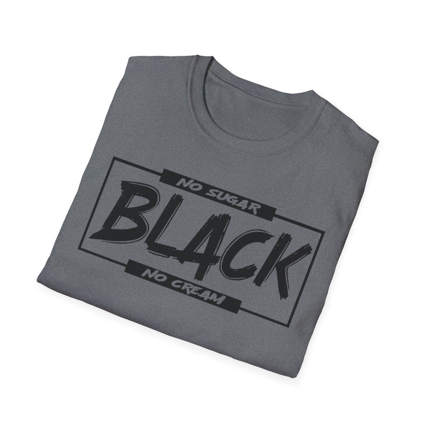 BLACK NO SUGAR NO CREAM T-Shirt