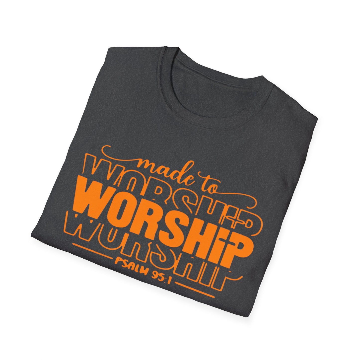 MADE TO WORSHIP PSALM 95:1 Softstyle T-Shirt