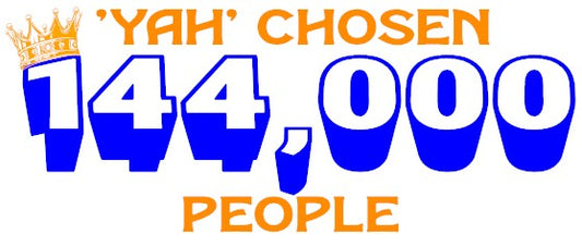 YAH CHOSEN 144.000 PEOPLE